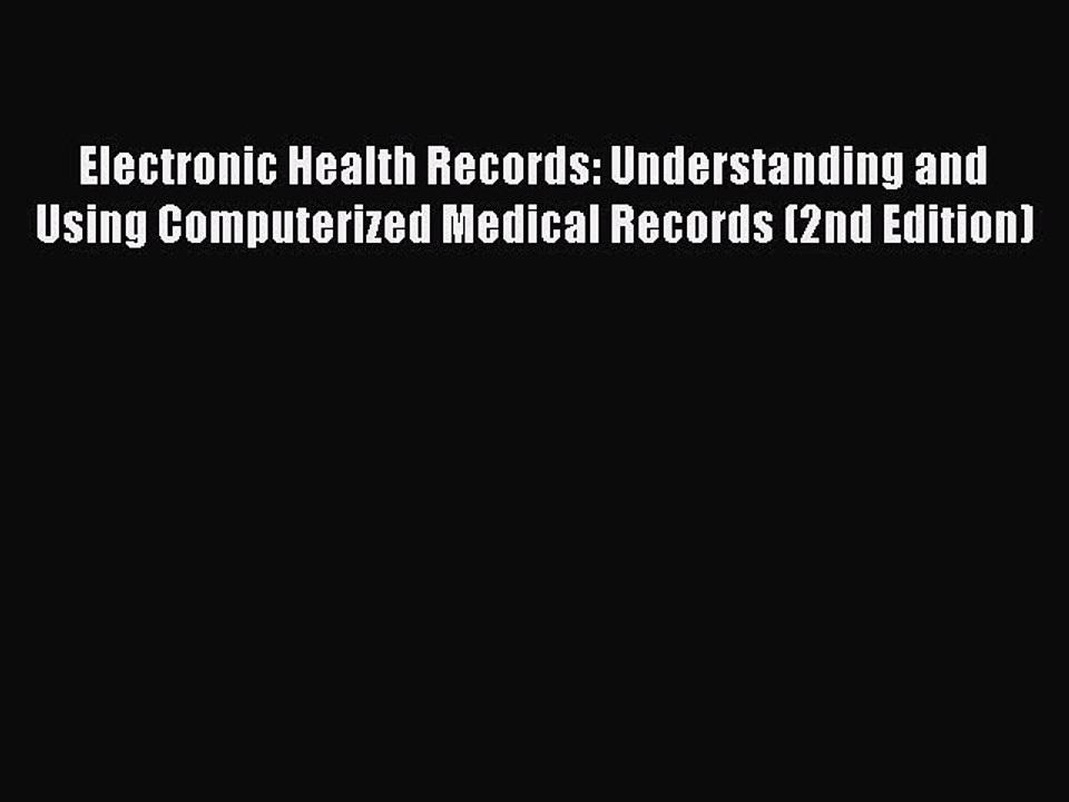 Read Electronic Health Records: Understanding and Using Computerized Medical Records (2nd Edition)