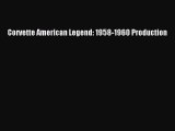 PDF Corvette American Legend: 1958-1960 Production Free Books