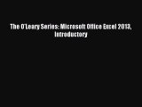Read The O'Leary Series: Microsoft Office Excel 2013 Introductory Ebook Free