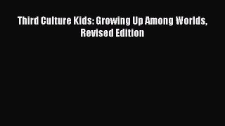 Download Third Culture Kids: Growing Up Among Worlds Revised Edition  EBook