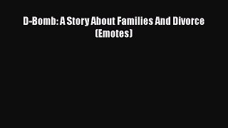 PDF D-Bomb: A Story About Families And Divorce (Emotes)  Read Online