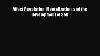 Download Affect Regulation Mentalization and the Development of Self Free Books