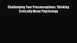 PDF Challenging Your Preconceptions: Thinking Critically About Psychology  Read Online