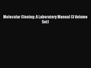 Read Molecular Cloning: A Laboratory Manual (3 Volume Set) Ebook Free