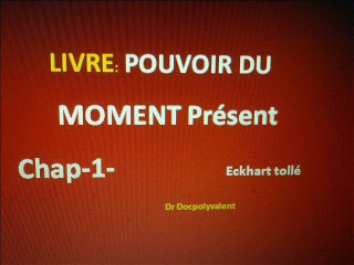 LIVRE -chap1  -   POUVOIR DU MOMENT Présent éckhart tollé