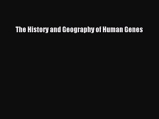 Read The History and Geography of Human Genes Ebook Free