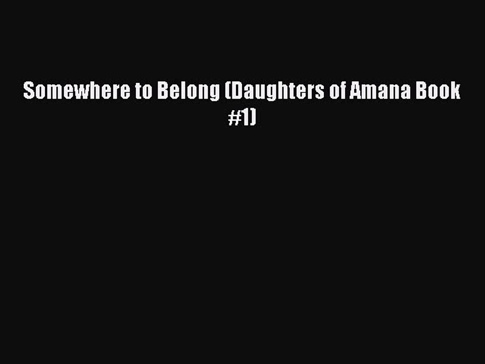 Download Somewhere to Belong (Daughters of Amana Book #1)  EBook