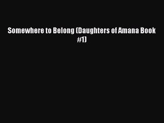 Download Somewhere to Belong (Daughters of Amana Book #1)  EBook