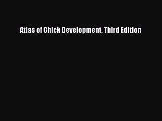 Download Atlas of Chick Development Third Edition Ebook Free