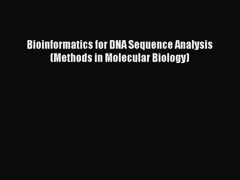 Download Bioinformatics for DNA Sequence Analysis (Methods in Molecular Biology) Ebook Online
