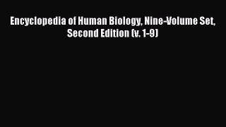 Download Encyclopedia of Human Biology Nine-Volume Set Second Edition (v. 1-9) PDF Online
