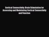 Read Cortical Connectivity: Brain Stimulation for Assessing and Modulating Cortical Connectivity