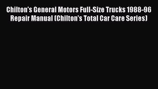PDF Chilton's General Motors Full-Size Trucks 1988-96 Repair Manual (Chilton's Total Car Care