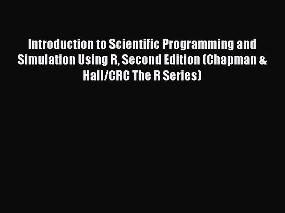 Read Introduction to Scientific Programming and Simulation Using R Second Edition (Chapman