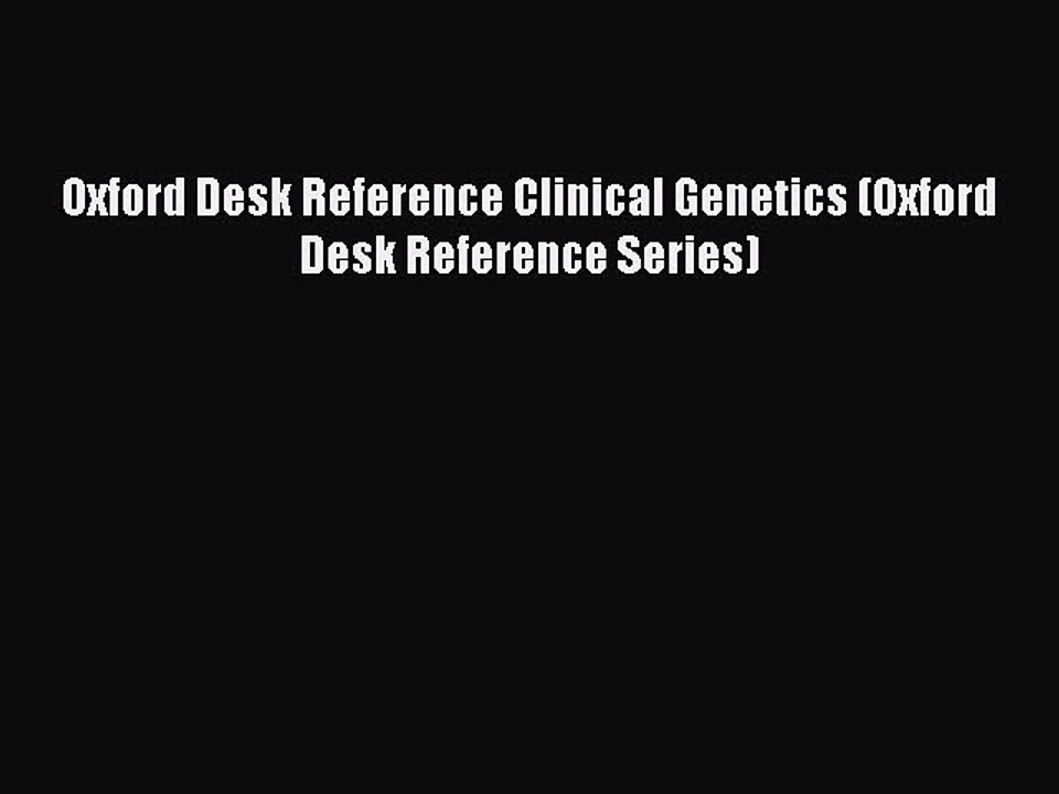 Read Oxford Desk Reference Clinical Genetics (Oxford Desk Reference Series) PDF Online
