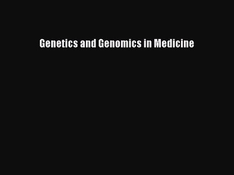 Read Genetics and Genomics in Medicine Ebook Free