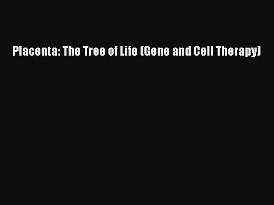 Read Placenta: The Tree of Life (Gene and Cell Therapy) Ebook Free