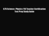Read ILTS Science- Physics 116 Teacher Certification Test Prep Study Guide Ebook Free