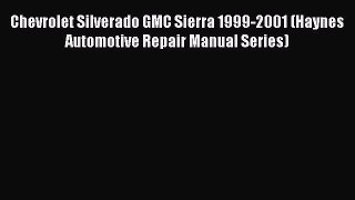 PDF Chevrolet Silverado GMC Sierra 1999-2001 (Haynes Automotive Repair Manual Series) Free