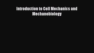 Download Introduction to Cell Mechanics and Mechanobiology Ebook Free