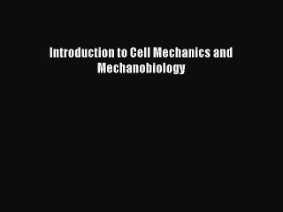 Download Introduction to Cell Mechanics and Mechanobiology Ebook Free