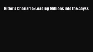 PDF Hitler's Charisma: Leading Millions into the Abyss Free Books