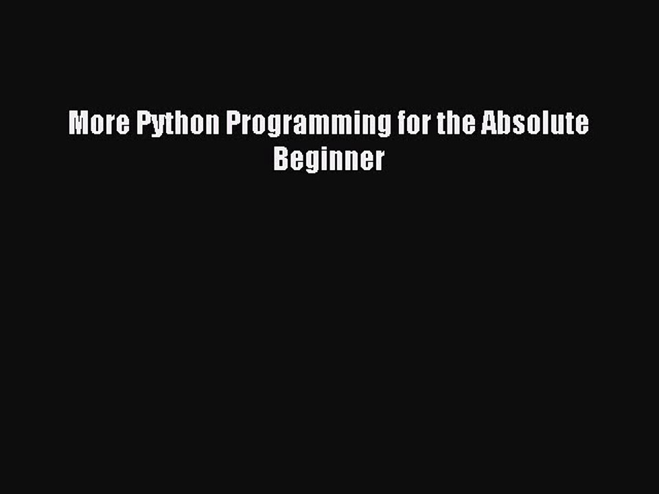 Download More Python Programming for the Absolute Beginner Ebook Free