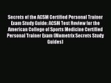 Download Secrets of the ACSM Certified Personal Trainer Exam Study Guide: ACSM Test Review