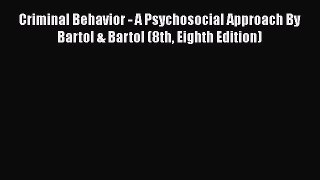 PDF Criminal Behavior - A Psychosocial Approach By Bartol & Bartol (8th Eighth Edition) Free