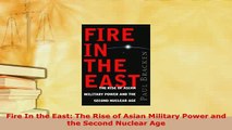 PDF  Fire In the East The Rise of Asian Military Power and the Second Nuclear Age Download Full Ebook