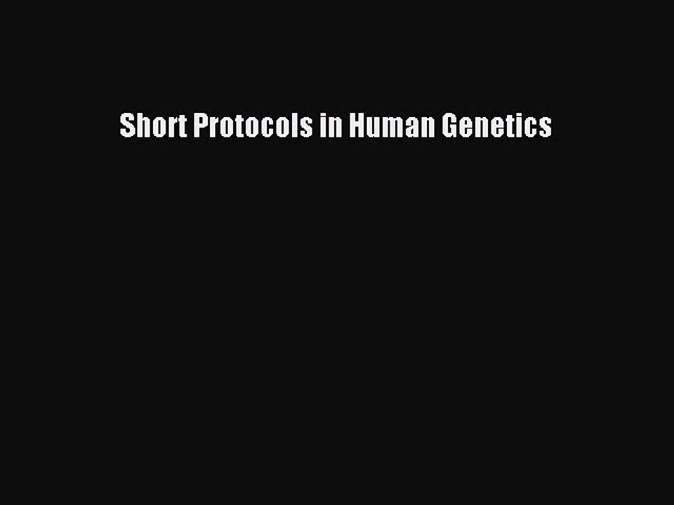 Read Short Protocols in Human Genetics PDF Online