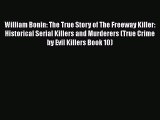 PDF William Bonin: The True Story of The Freeway Killer: Historical Serial Killers and Murderers
