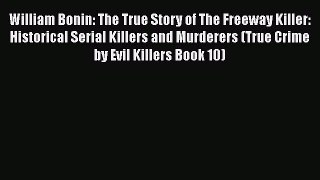 PDF William Bonin: The True Story of The Freeway Killer: Historical Serial Killers and Murderers
