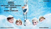 Disneys Frozen Let it Go Demi Lovato Rap Version by Dassh Andrade | w/Original Lyrics