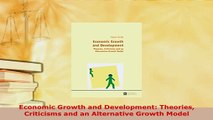 PDF  Economic Growth and Development Theories Criticisms and an Alternative Growth Model Download Online