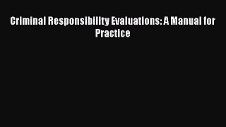 PDF Criminal Responsibility Evaluations: A Manual for Practice  EBook