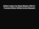 PDF Chilton's Import Car Repair Manual 1993-97 - Perennial Edition (Chilton Service Manuals)