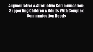 [Read book] Augmentative & Alternative Communication: Supporting Children & Adults With Complex