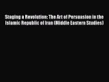 [Read book] Staging a Revolution: The Art of Persuasion in the Islamic Republic of Iran (Middle