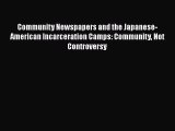[Read book] Community Newspapers and the Japanese-American Incarceration Camps: Community Not