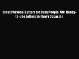 [Read book] Great Personal Letters for Busy People: 501 Ready-to-Use Letters for Every Occasion