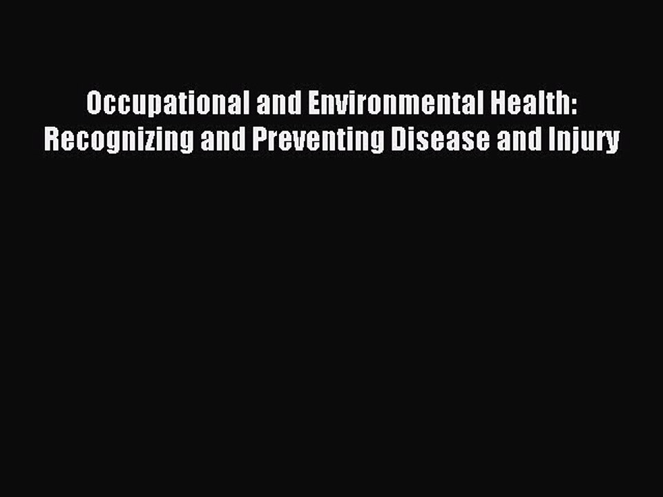 Read Occupational and Environmental Health: Recognizing and Preventing Disease and Injury Ebook