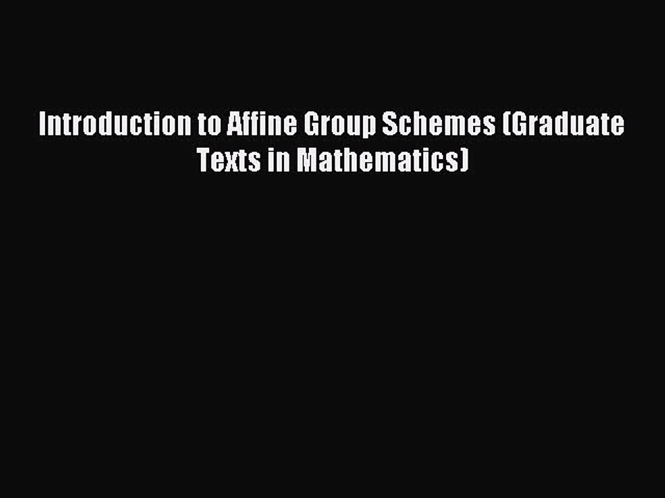 Read Introduction to Affine Group Schemes (Graduate Texts in Mathematics) Ebook Free