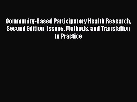 Read Community-Based Participatory Health Research Second Edition: Issues Methods and Translation