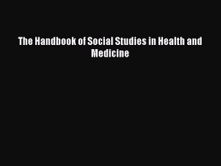 Download The Handbook of Social Studies in Health and Medicine PDF Free