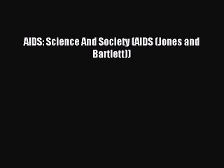 Read AIDS: Science And Society (AIDS (Jones and Bartlett)) Ebook Free