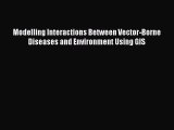 Download Modelling Interactions Between Vector-Borne Diseases and Environment Using GIS Ebook