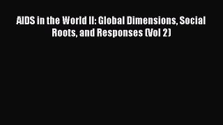 Read AIDS in the World II: Global Dimensions Social Roots and Responses (Vol 2) Ebook Free