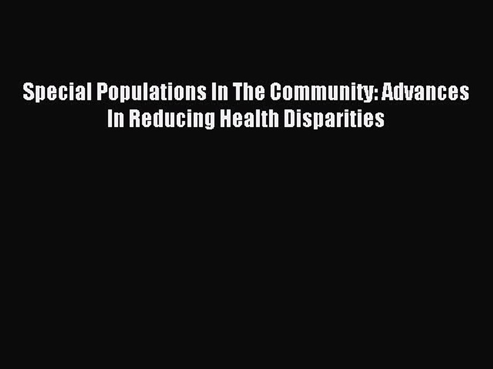 Read Special Populations In The Community: Advances In Reducing Health Disparities Ebook Free
