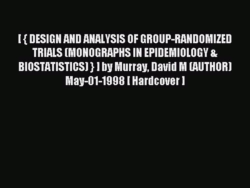 Read [ { DESIGN AND ANALYSIS OF GROUP-RANDOMIZED TRIALS (MONOGRAPHS IN EPIDEMIOLOGY & BIOSTATISTICS)